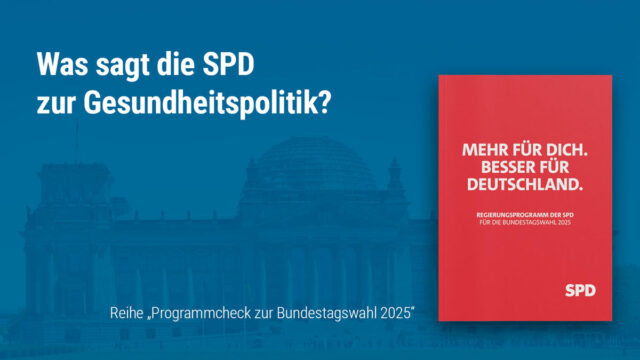 Bundes­tags­wahl 2025 und Gesund­heits­po­li­tik: Das will die SPD